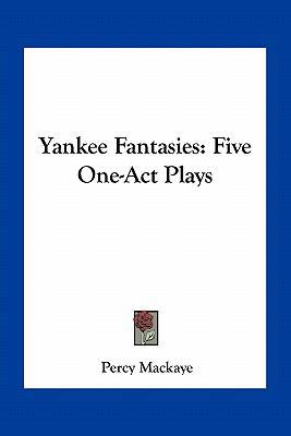 Yankee Fantasies: Five One-Act Plays 1163767611 Book Cover