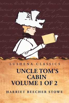 Uncle Tom's Cabin Volume 1 of 2 B0D1JB5FWJ Book Cover