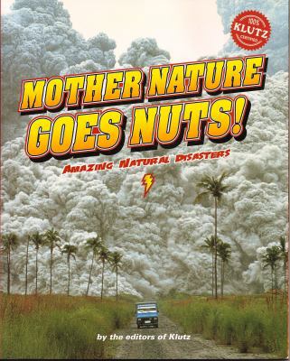 Mother Nature Goes Nuts!: Amazing Natural Disas... 1591741866 Book Cover