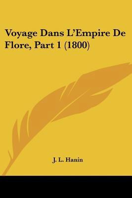 Voyage Dans L'Empire De Flore, Part 1 (1800) [French] 1160272085 Book Cover