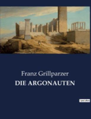 Die Argonauten: Ein dramatisches Werk über Verr... [German] 2385085755 Book Cover