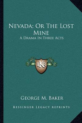 Nevada; Or The Lost Mine: A Drama In Three Acts 1163703745 Book Cover