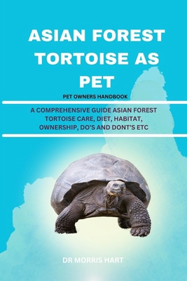 Asian Forest Tortoise as Pet: A Comprehensive G... B0D97C88T1 Book Cover