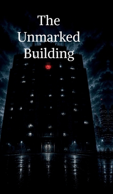 The Unmarked Building B0H2WJ24XQ Book Cover