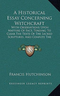 A Historical Essay Concerning Witchcraft: With ... 1165322684 Book Cover