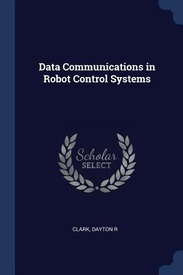 Data Communications in Robot Control Systems 1376976056 Book Cover