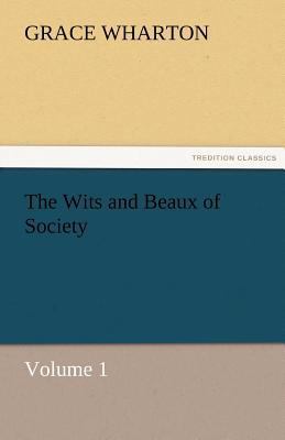 The Wits and Beaux of Society Volume 1 3842485719 Book Cover