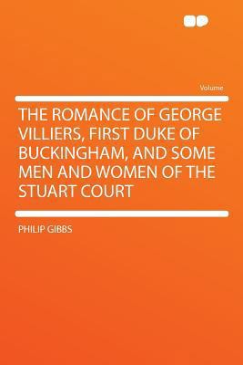 The Romance of George Villiers, First Duke of B... 1290356092 Book Cover