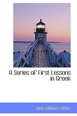 A Series of First Lessons in Greek 1117287998 Book Cover