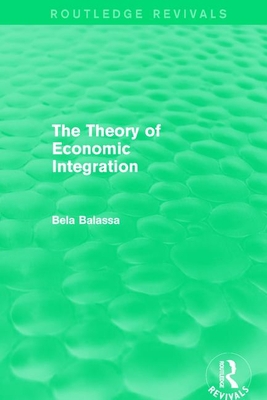 The Theory of Economic Integration 0415679109 Book Cover