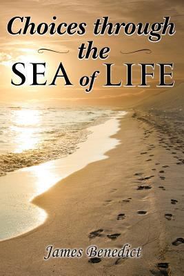 Choices through the SEA of LIFE 1949804259 Book Cover