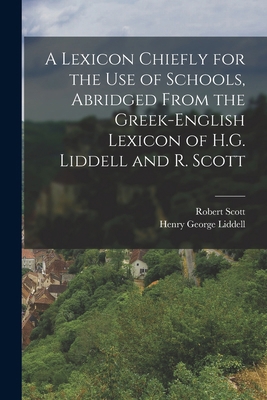 A Lexicon Chiefly for the Use of Schools, Abrid... 1016226829 Book Cover