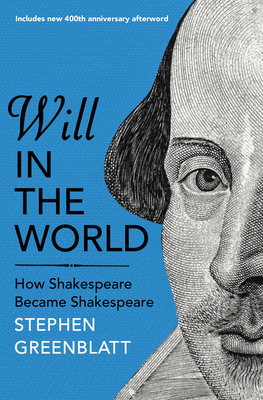 Will In The World: How Shakespeare Became Shake... 1847924522 Book Cover