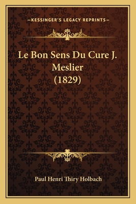 Le Bon Sens Du Cure J. Meslier (1829) [French] 1167653122 Book Cover