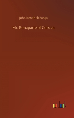 Mr. Bonaparte of Corsica 3734085713 Book Cover