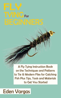 Fly Tying for Beginners: A Fly Tying Instructio... 195259779X Book Cover
