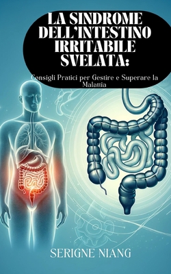 La Sindrome dell'Intestino Irritabile Svelata: ... [Italian] B0C8785DGC Book Cover