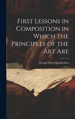 First Lessons in Composition in Which the Princ... 1019782749 Book Cover