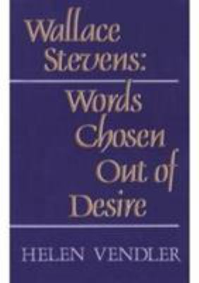 Wallace Stevens: Words Chosen Out of Desire B00OJL81ZW Book Cover