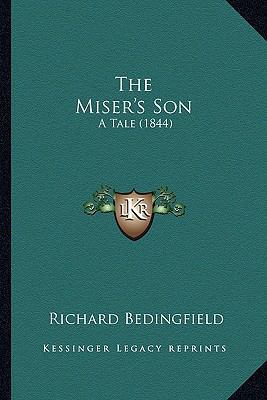 The Miser's Son: A Tale (1844) 1164109588 Book Cover