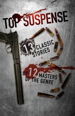 Top Suspense: 13 Classic Stories, 12 Masters of... 1461032369 Book Cover
