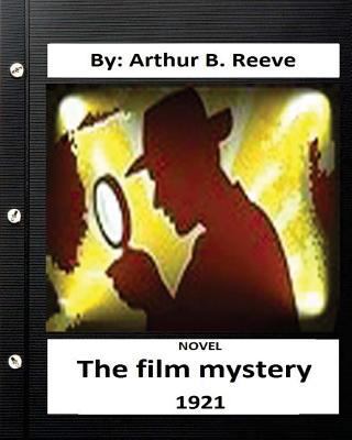 The Film Mystery (1921) NOVEL By: Arthur B. Ree... 1532900058 Book Cover