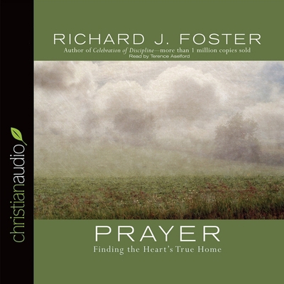 Prayer Lib/E: Finding the Heart's True Home B08XZ463M4 Book Cover