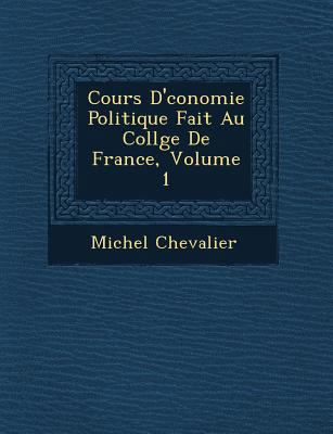 Cours D' Conomie Politique Fait Au Coll GE de F... [French] 1249952719 Book Cover