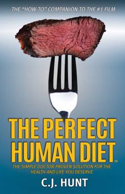 The Perfect Human Diet: The Simple Doctor-Prove... 0963037749 Book Cover