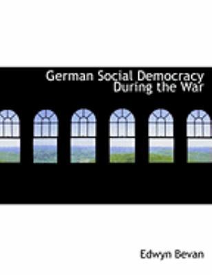 German Social Democracy During the War [Large Print] 0559034571 Book Cover