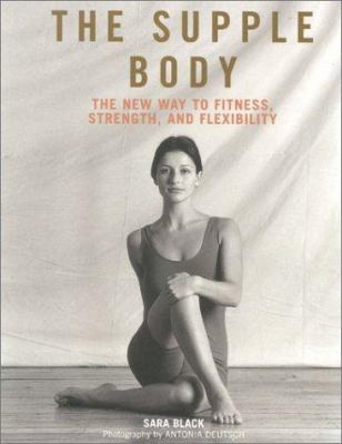 The Supple Body: The New Way to Fitness, Streng... 0007662424 Book Cover