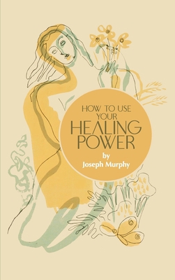 How to Use Your Healing Power 1684931894 Book Cover