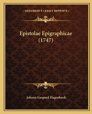 Epistolae Epigraphicae (1747) [Latin] 1166492370 Book Cover
