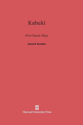 Kabuki: Five Classic Plays 0674734017 Book Cover