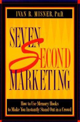 7 Second Marketing: How to Use Memory Hooks to ... 1885167156 Book Cover