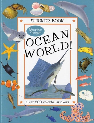 Ocean World! (Maurice Pledger Sticker Book) 1592232221 Book Cover