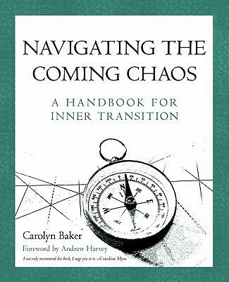 Navigating The Coming Chaos: A Handbook For Inn... 1450270875 Book Cover