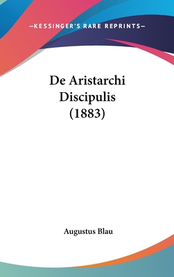 de Aristarchi Discipulis (1883) [Latin] 1162152214 Book Cover
