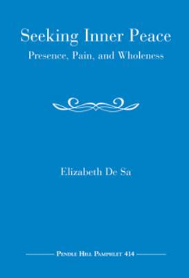 Paperback Seeking Inner Peace : Presence, Pain, and Wholeness Book