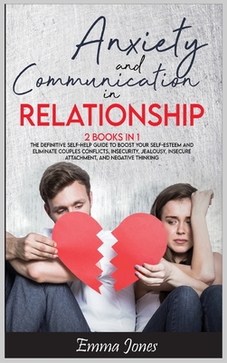 Anxiety and Communication in Relationship: The ... 1802515453 Book Cover