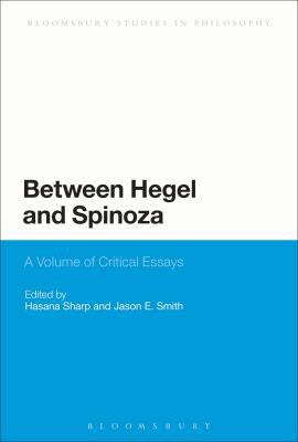 Between Hegel and Spinoza: A Volume of Critical... 1472568184 Book Cover