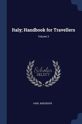 Italy; Handbook for Travellers; Volume 3 1376805316 Book Cover