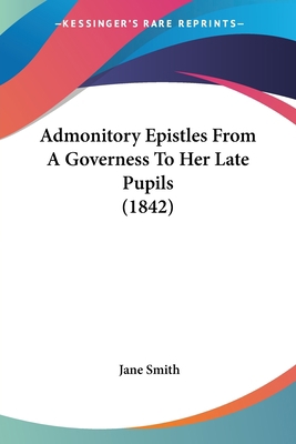 Admonitory Epistles From A Governess To Her Lat... 1120139414 Book Cover