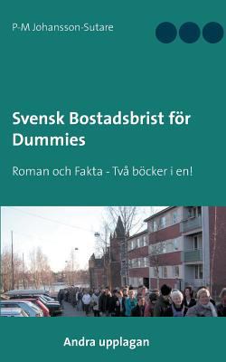 Svensk Bostadsbrist för Dummies: Roman och Fakt... [Swedish] 9174635883 Book Cover