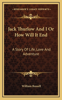 Jack Thurlow And I Or How Will It End: A Story ... 1163559024 Book Cover