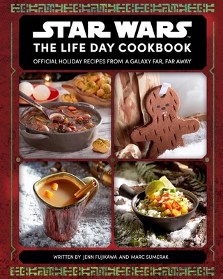 Star Wars: The Life Day Cookbook: Official Holi... 1647224772 Book Cover