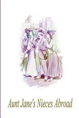 Aunt Jane's Nieces Abroad 1479224103 Book Cover