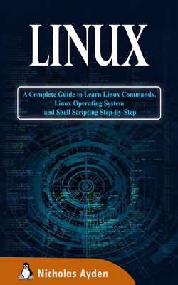 Linux: A Complete Guide to Learn Linux Commands... 1990059937 Book Cover