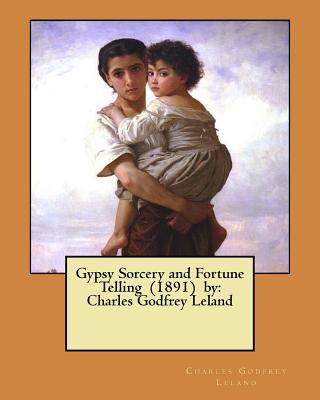 Gypsy Sorcery and Fortune Telling (1891) by: Ch... 1546656030 Book Cover