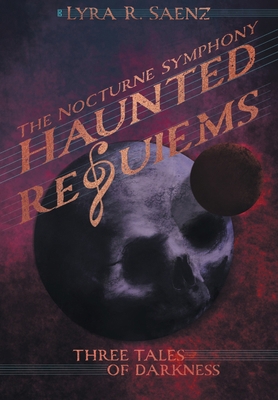 Haunted Requiems: Three Tales of Darkness B0F7NZ1VS6 Book Cover